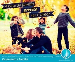 A base da família precisa ser o amor