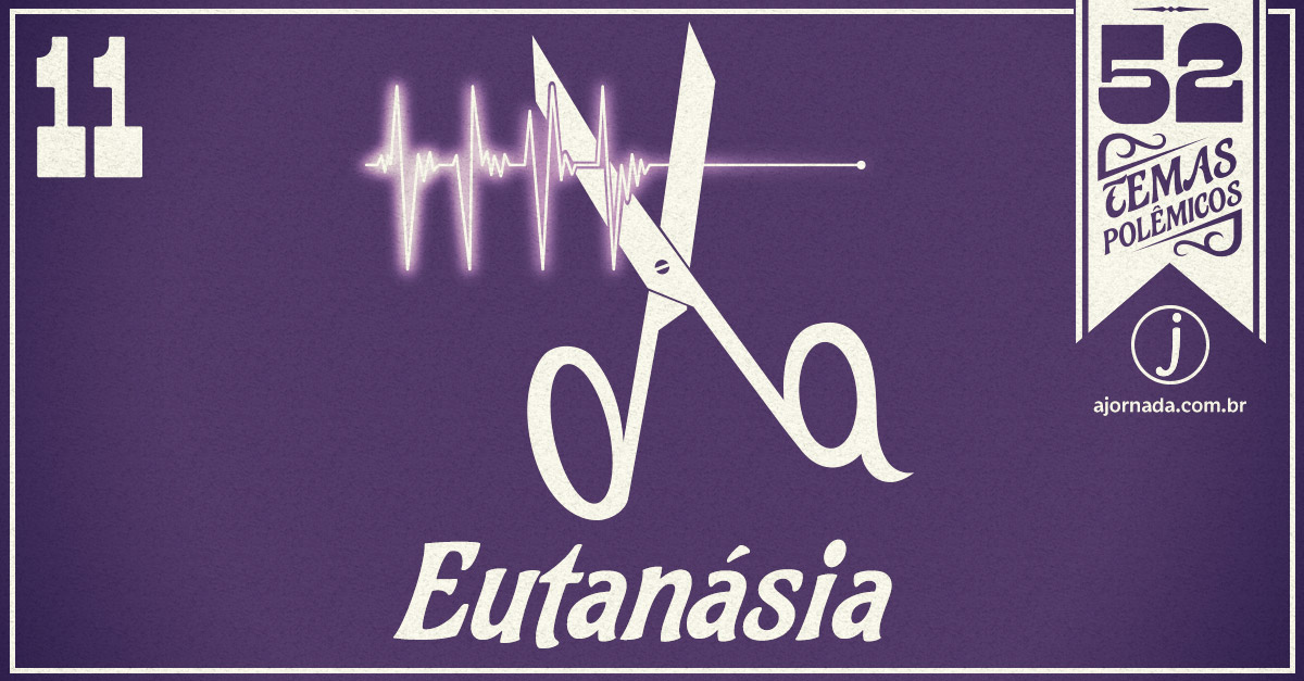 Eutanásia | 52 Temas Polêmicos